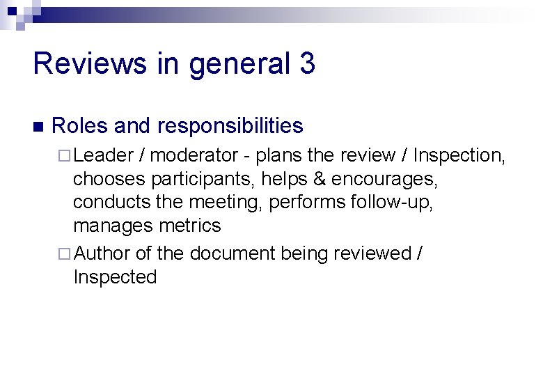 Reviews in general 3 n Roles and responsibilities ¨ Leader / moderator - plans