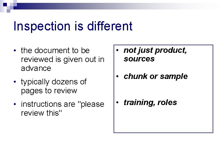 Inspection is different • the document to be reviewed is given out in advance