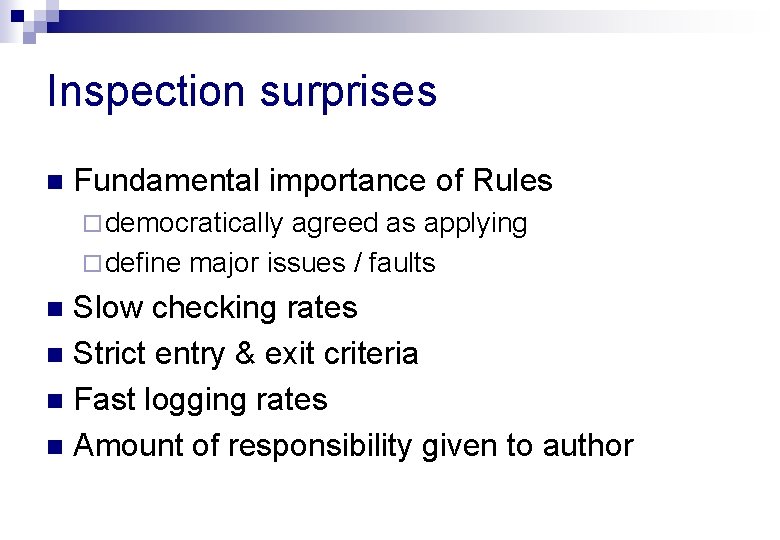 Inspection surprises n Fundamental importance of Rules ¨ democratically agreed as applying ¨ define