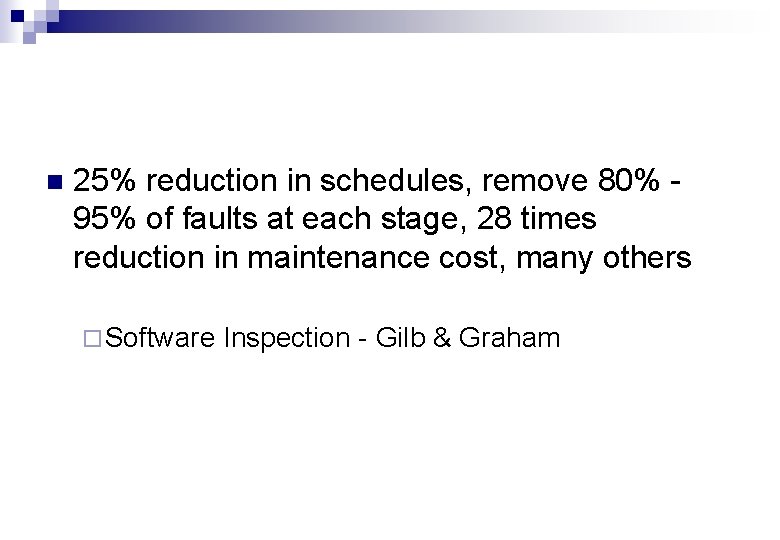 n 25% reduction in schedules, remove 80% 95% of faults at each stage, 28