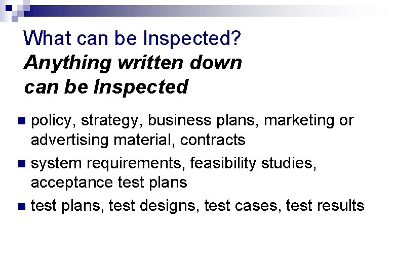 What can be Inspected? Anything written down can be Inspected policy, strategy, business plans,