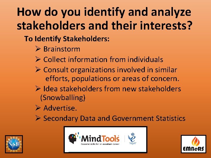 How do you identify and analyze stakeholders and their interests? To Identify Stakeholders: Ø