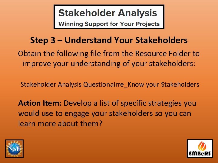 Step 3 – Understand Your Stakeholders Obtain the following file from the Resource Folder