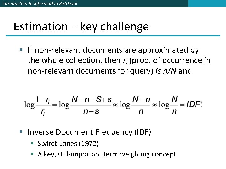 Introduction to Information Retrieval Estimation – key challenge § If non-relevant documents are approximated