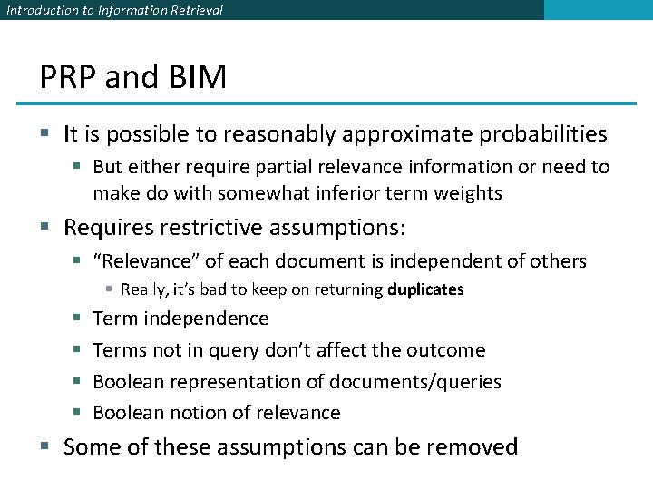 Introduction to Information Retrieval PRP and BIM § It is possible to reasonably approximate