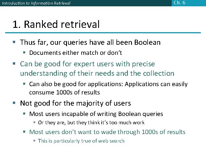 Introduction to Information Retrieval Ch. 6 1. Ranked retrieval § Thus far, our queries