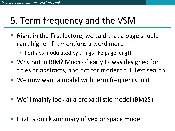 Introduction to Information Retrieval 5. Term frequency and the VSM § Right in the