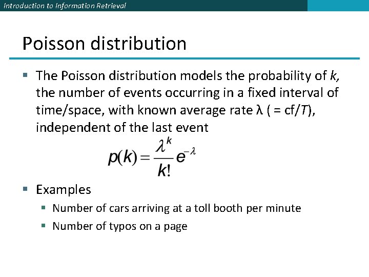 Introduction to Information Retrieval Poisson distribution § The Poisson distribution models the probability of