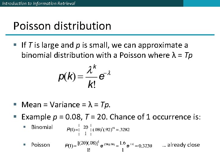 Introduction to Information Retrieval Poisson distribution § If T is large and p is