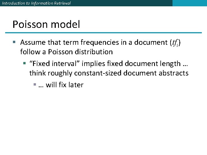 Introduction to Information Retrieval Poisson model § Assume that term frequencies in a document