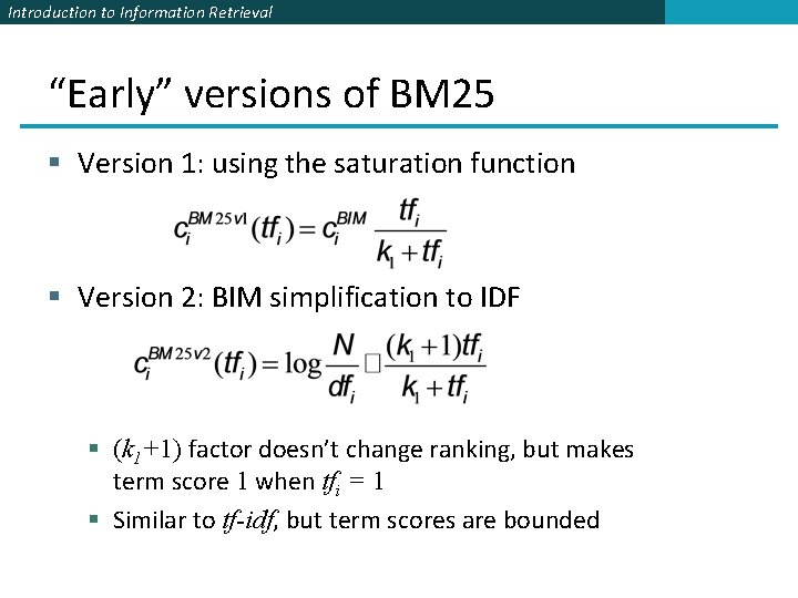 Introduction to Information Retrieval “Early” versions of BM 25 § Version 1: using the