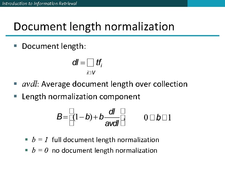 Introduction to Information Retrieval Document length normalization § Document length: § avdl: Average document