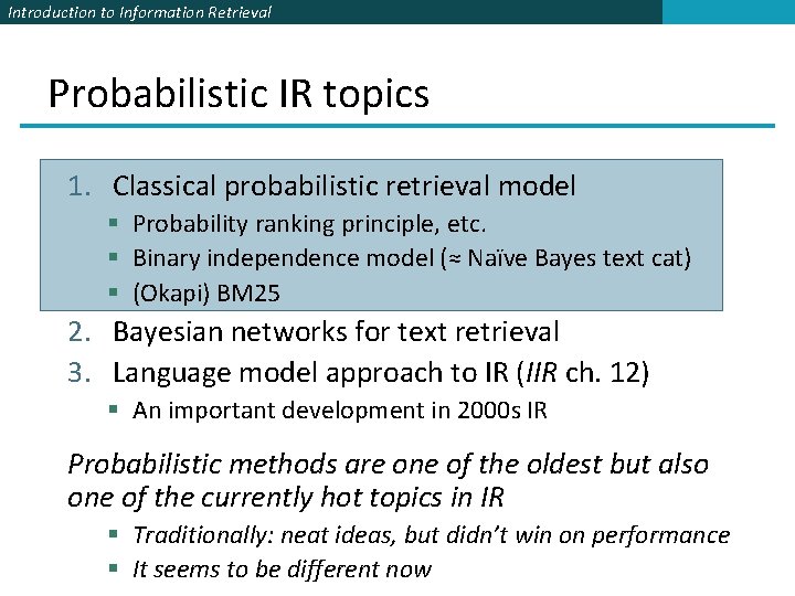 Introduction to Information Retrieval Probabilistic IR topics 1. Classical probabilistic retrieval model § Probability