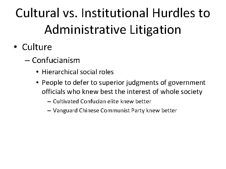 Cultural vs. Institutional Hurdles to Administrative Litigation • Culture – Confucianism • Hierarchical social