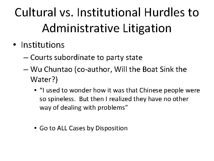 Cultural vs. Institutional Hurdles to Administrative Litigation • Institutions – Courts subordinate to party