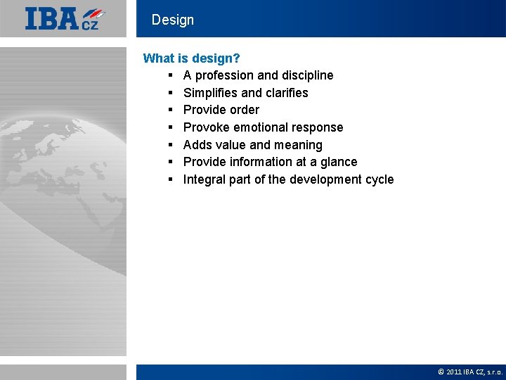 Design What is design? § A profession and discipline § Simplifies and clarifies §