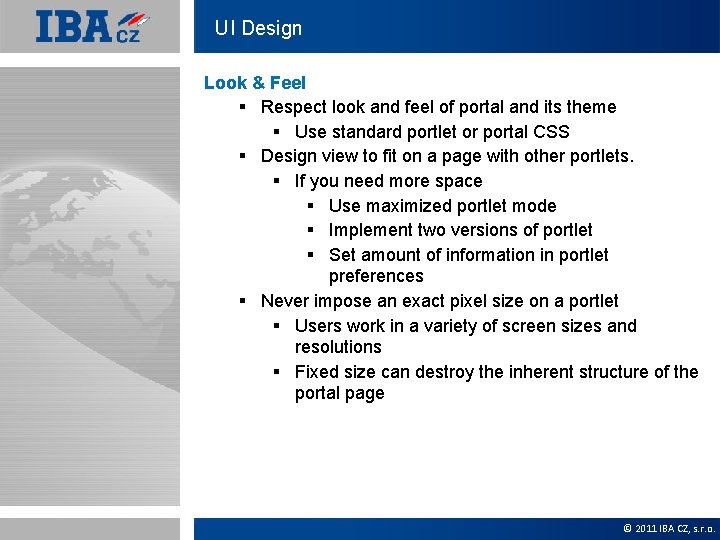 UI Design Look & Feel § Respect look and feel of portal and its