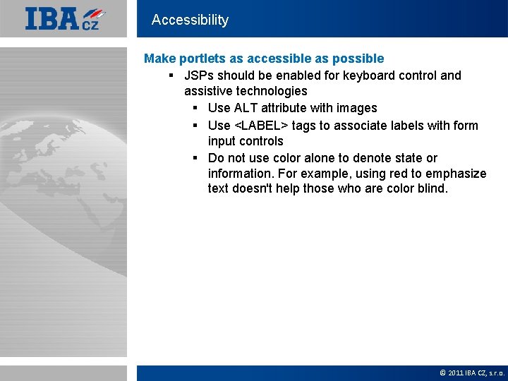 Accessibility Make portlets as accessible as possible § JSPs should be enabled for keyboard