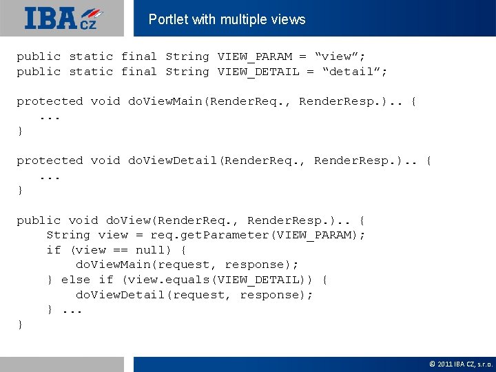 Portlet with multiple views public static final String VIEW_PARAM = “view”; public static final