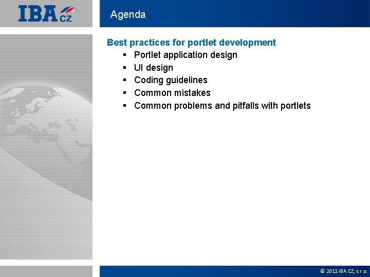 Agenda Best practices for portlet development § Portlet application design § UI design §