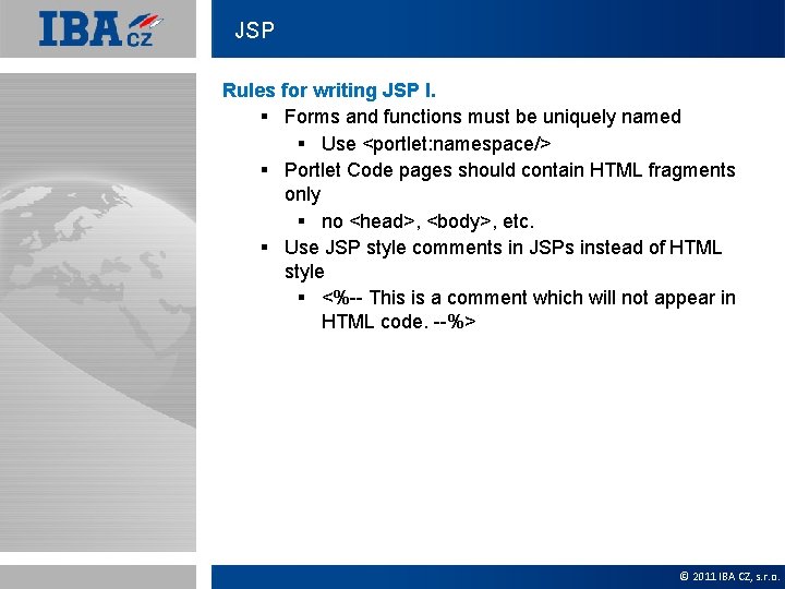 JSP Rules for writing JSP I. § Forms and functions must be uniquely named