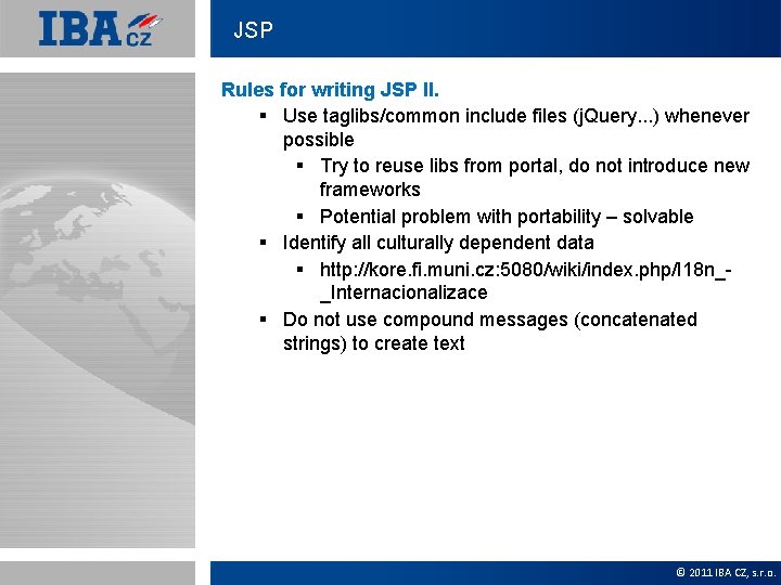JSP Rules for writing JSP II. § Use taglibs/common include files (j. Query. .