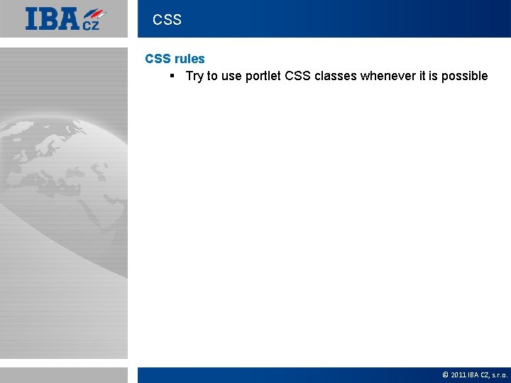 CSS rules § Try to use portlet CSS classes whenever it is possible ©