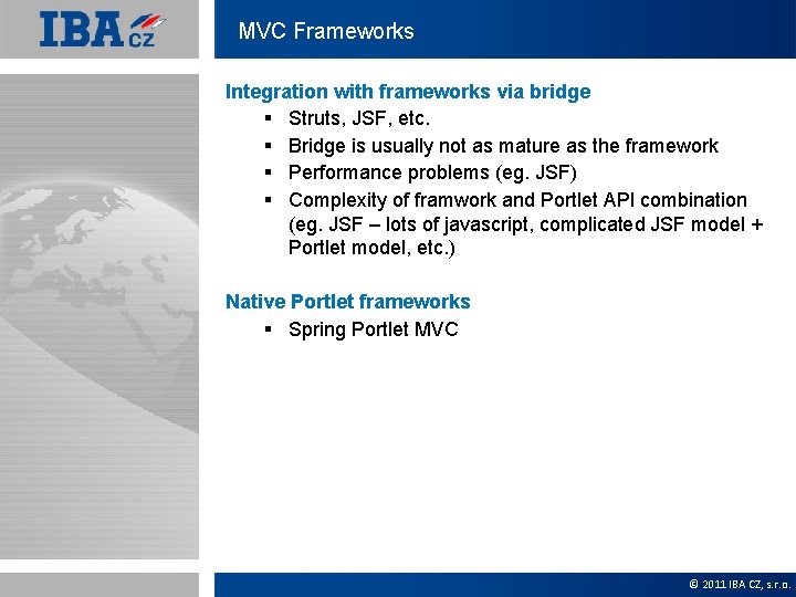 MVC Frameworks Integration with frameworks via bridge § Struts, JSF, etc. § Bridge is