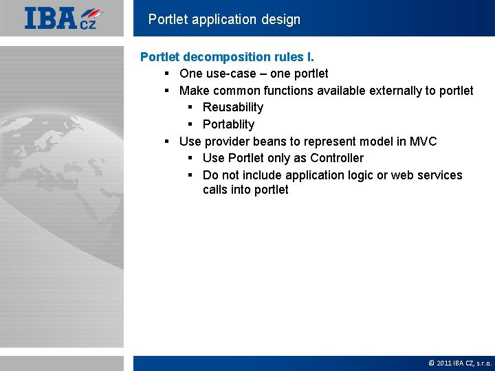 Portlet application design Portlet decomposition rules I. § One use-case – one portlet §