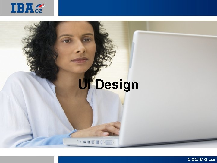 UI Design © 2011 IBA CZ, s. r. o. 
