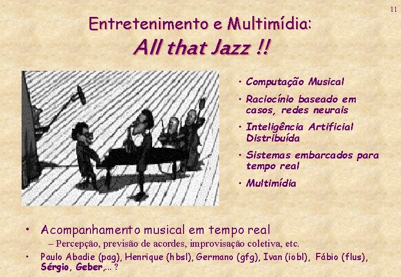 Entretenimento e Multimídia: All that Jazz !! • Computação Musical • Raciocínio baseado em