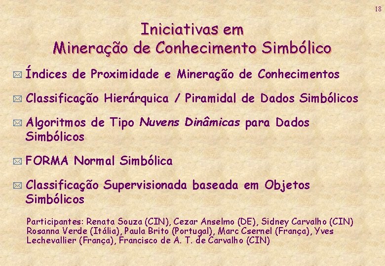 18 Iniciativas em Mineração de Conhecimento Simbólico * Índices de Proximidade e Mineração de