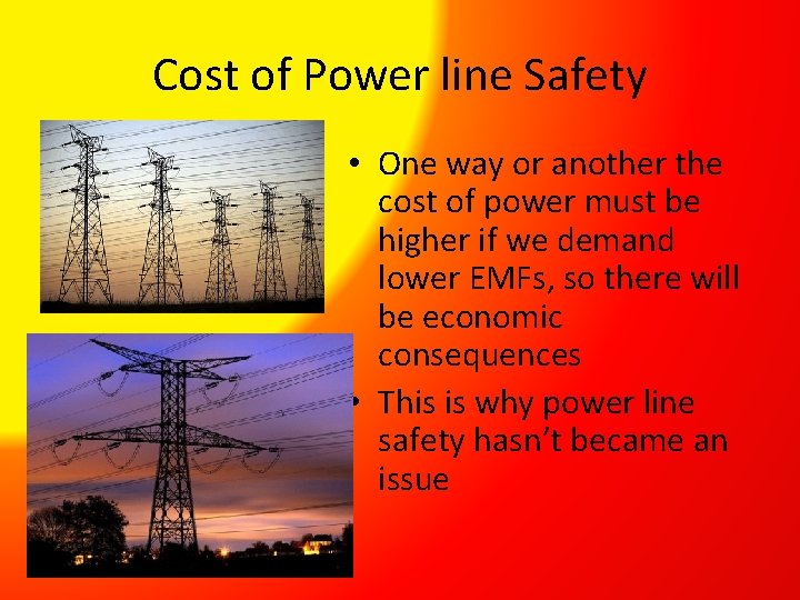 Cost of Power line Safety • One way or another the cost of power