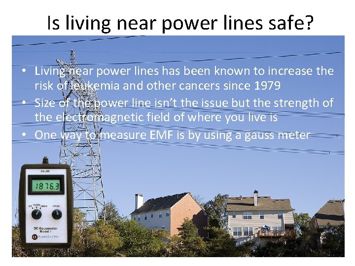 Is living near power lines safe? • Living near power lines has been known