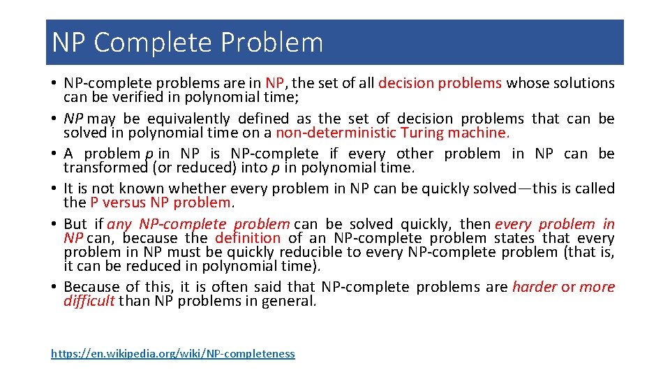 NP Complete Problem • NP-complete problems are in NP, the set of all decision