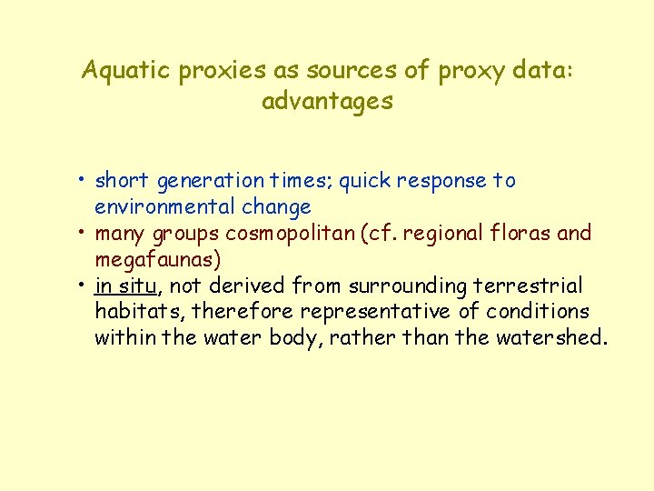 Aquatic proxies as sources of proxy data: advantages • short generation times; quick response