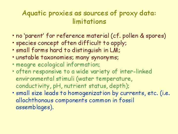 Aquatic proxies as sources of proxy data: limitations • no ‘parent’ for reference material