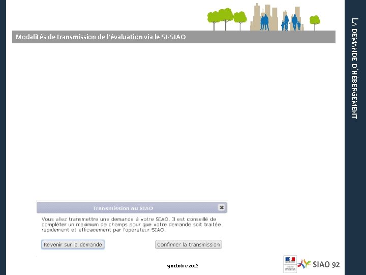9 octobre 2018 LA DEMANDE D’HÉBERGEMENT Modalités de transmission de l’évaluation via le SI-SIAO