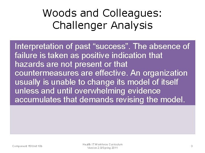 Woods and Colleagues: Challenger Analysis Interpretation of past “success”. The absence of failure is