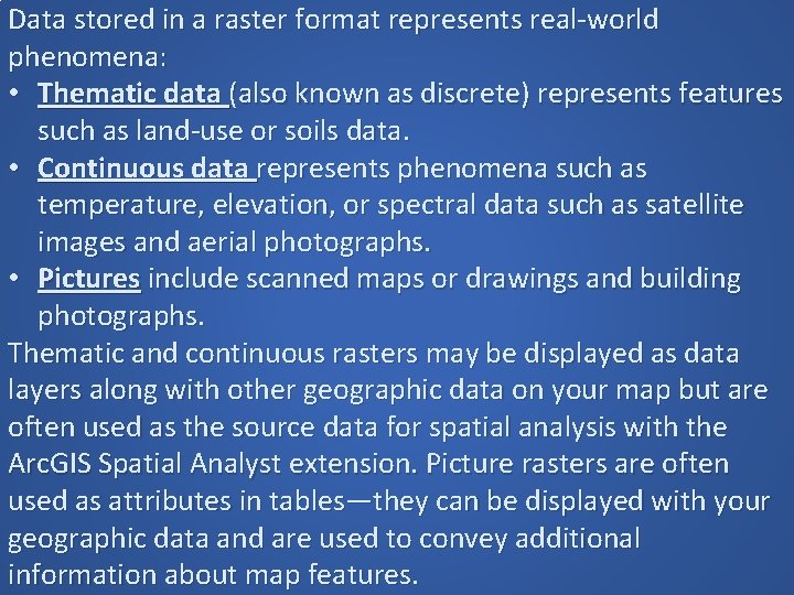 Data stored in a raster format represents real-world phenomena: • Thematic data (also known Data stored in a raster format represents real-world phenomena: • Thematic data (also known