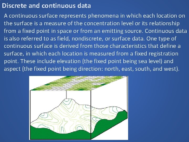 Discrete and continuous data A continuous surface represents phenomena in which each location on Discrete and continuous data A continuous surface represents phenomena in which each location on