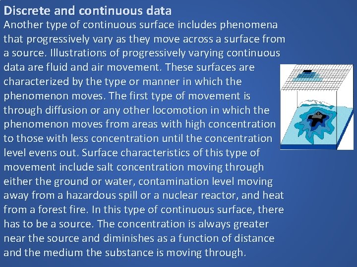 Discrete and continuous data Another type of continuous surface includes phenomena that progressively vary Discrete and continuous data Another type of continuous surface includes phenomena that progressively vary