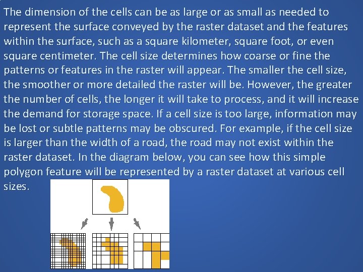 The dimension of the cells can be as large or as small as needed The dimension of the cells can be as large or as small as needed