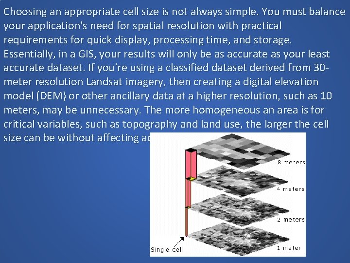 Choosing an appropriate cell size is not always simple. You must balance your application's Choosing an appropriate cell size is not always simple. You must balance your application's
