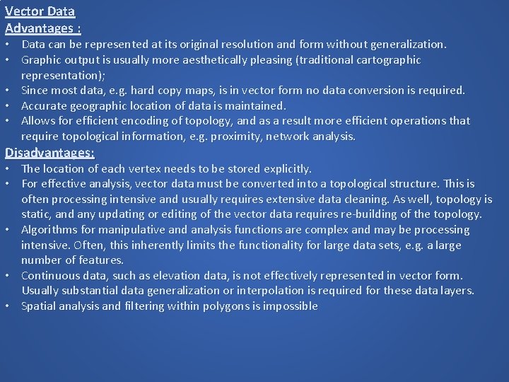 Vector Data Advantages : • Data can be represented at its original resolution and Vector Data Advantages : • Data can be represented at its original resolution and