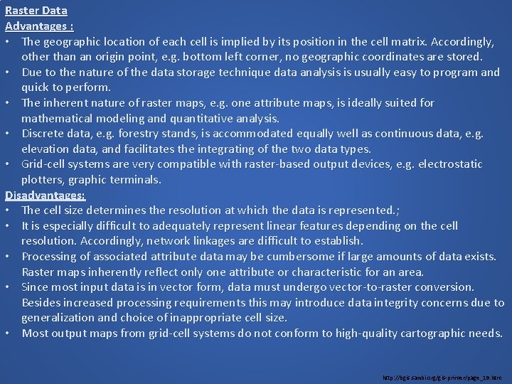 Raster Data Advantages : • The geographic location of each cell is implied by Raster Data Advantages : • The geographic location of each cell is implied by