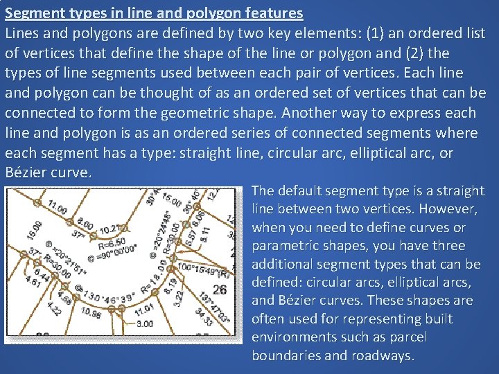 Segment types in line and polygon features Lines and polygons are defined by two Segment types in line and polygon features Lines and polygons are defined by two