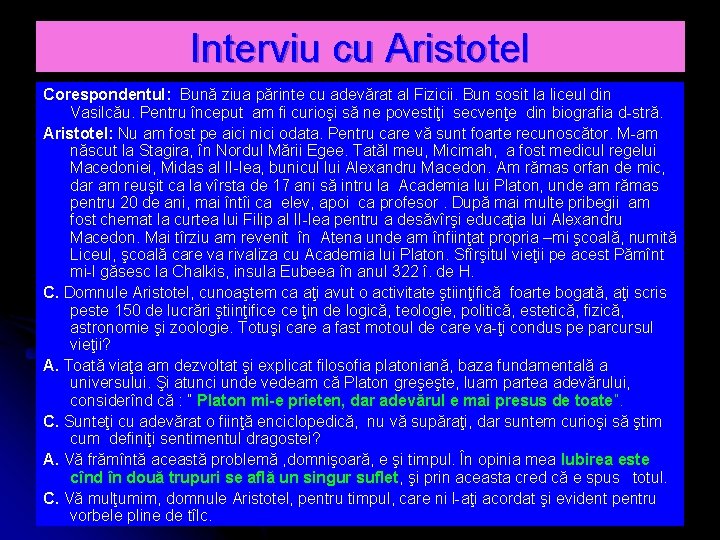 Interviu cu Aristotel Corespondentul: Bună ziua părinte cu adevărat al Fizicii. Bun sosit la