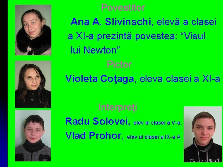 Povestitor Ana A. Slivinschi, elevă a clasei a XI-a prezintă povestea: “Visul lui Newton”