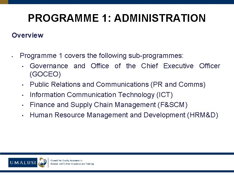 PROGRAMME 1: ADMINISTRATION Overview • Programme 1 covers the following sub-programmes: • Governance and